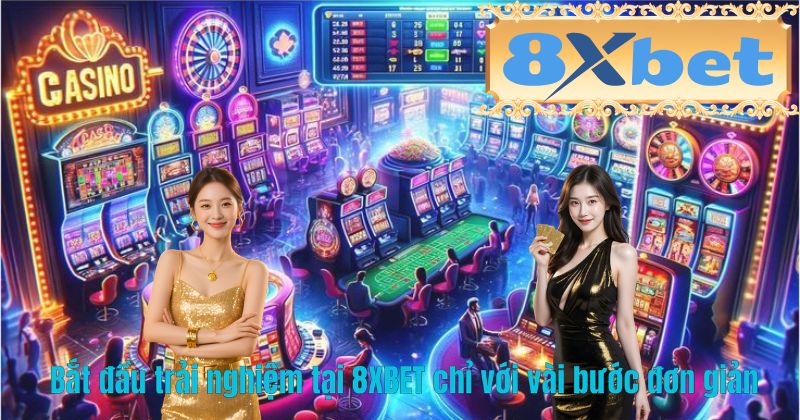 Bắt đầu trải nghiệm tại 8XBET chỉ với vài bước đơn giản